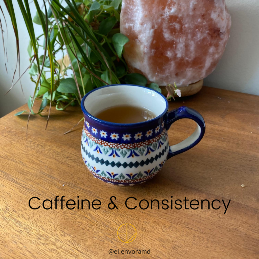Caffeine & Consistency